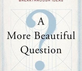 ‘A More Beautiful Question’: An Interview With Warren Berger